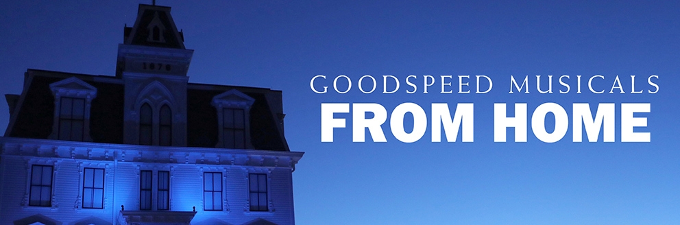 Goodspeed Musicals From Home